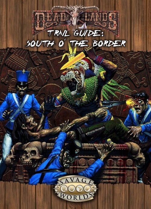 Deadlands Reloaded: South o' the Border
