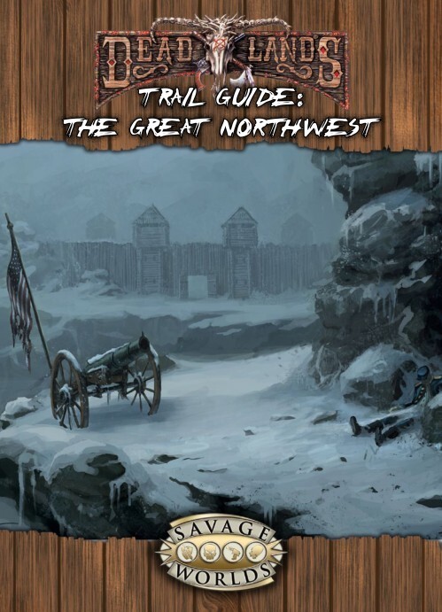 Deadlands Reloaded: The Great Northwest Trail Guide