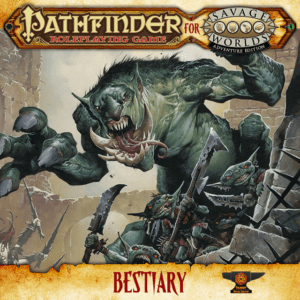The Savage Worlds Pathfinder Bestiary cover with an open-mouthed snarling ogre with slobbery teeth and a curling tongue menacing over some ruined battlements. Little goblins with sharp and nasty weapons crowd its feet. 