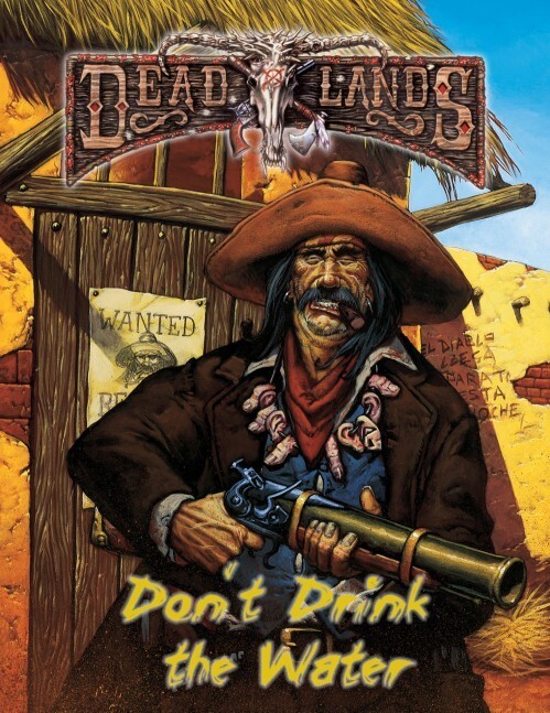 Deadlands Reloaded: Don't Drink the Water