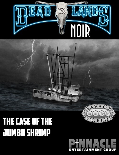 The Case of the Jumbo Shrimp Adventure for Deadlands Noir